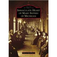 Immaculate Heart of Mary Sisters of Michigan 9781467104555