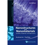 Nanostructures and Nanomaterials: Synthesis, Properties, and Applications 9789814324557