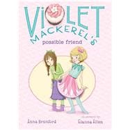Violet Mackerel's Possible Friend 9781442494558