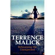 Terrence Malick Rehearsing the Unexpected 9780571234561