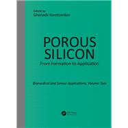 Porous Silicon: From Formation to Application: Biomedical and Sensor Applications, Volume Two 9781482264562