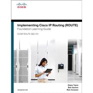 Implementing Cisco IP Routing (ROUTE) Foundation Learning Guide (CCNP ROUTE 300-101) 9781587204562