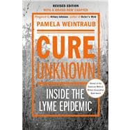 Cure Unknown Inside the Lyme Epidemic 9781250044563
