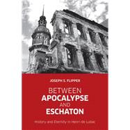Between Apocalypse and Eschaton 9781451484564