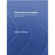 Democratic Sovereignty: Authority, Legitimacy, and State in a Globalizing Age 9781138874565