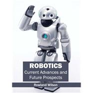 Robotics: Current Advances and Future Prospects