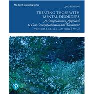 Treating Those with Mental Disorders A Comprehensive Approach to Case Conceptualization and Treatment 9780134814568