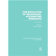 The Evolution of Behavioral Accounting Research (RLE Accounting): An Overview 9780415834568