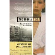 The Bosnia List A Memoir of War, Exile, and Return 9780143124573