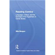 Reading Comics: Language, Culture, and the Concept of the Superhero in Comic Books 9781138864573