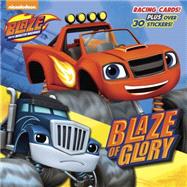 Blaze of Glory (Blaze and the Monster Machines) 9780553524574