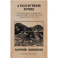 A Tale of Three Rivers 9781609404574