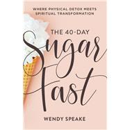 The 40-day Sugar Fast 9780801094576