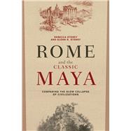 Rome and the Classic Maya: Comparing the Slow Collapse of Civilizations 9781629584577
