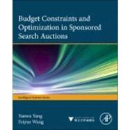 Budget Constraints and Optimization in Sponsored Search Auctions 9780124114579