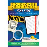 Cold-Case Christianity for Kids Investigate Jesus with a Real Detective 9780781414579