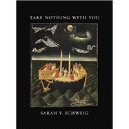 Take Nothing With You 9781609384579