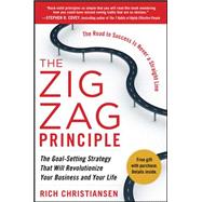 The Zigzag Principle: The Goal Setting Strategy that will Revolutionize Your Business and Your Life 9780071774581