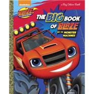 The Big Book of Blaze and the Monster Machines (Blaze and the Monster Machines) 9780553524581