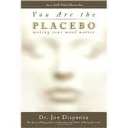 You Are the Placebo: Making Your Mind Matter 9781401944582