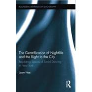 The Gentrification of Nightlife and the Right to the City: Regulating Spaces of Social Dancing in New York 9780415754583