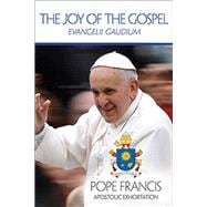 Joy of the Gospel, The: Evangelii Gaudium 9781601374585