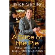 A Slice of the Pie How to Build a Big Little Business 9781591844587