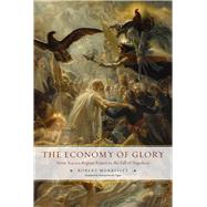 The Economy of Glory: From Ancien Regime France to the Fall of Napoleon 9780226924588