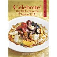 Celebrate!: Top Picks from the Chinese Table 9789814634588