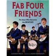 Fab Four Friends The Boys Who Became the Beatles 9780805094589