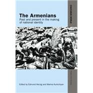 The Armenians: Past and Present in the Making of National Identity 9781138874589