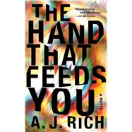 The Hand That Feeds You A Novel 9781476774589