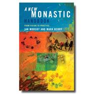 A New Monastic Handbook: From Vision to Practice 9781848254589