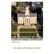 The University of Iowa Guide to Campus Architecture 9781609384593