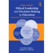 Ethical Leadership and Decision Making in Education: Applying Theoretical Perspectives To Complex Dilemmas, Third Edition 9780415874595