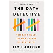 The Data Detective: Ten Easy Rules to Make Sense of Statistics 9780593084595