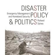 Disaster Policy And Politics: Emergency Management And Homeland Security 9780872894600