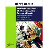Here's How to Provide Intervention for Children With Autism Spectrum Disorder: A Balanced Approach (Book with DVD) 9781597564601