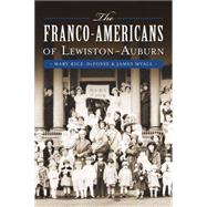 The Franco-Americans of Lewiston-Auburn 9781626194601