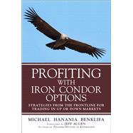 Profiting with Iron Condor Options Strategies from the Frontline for Trading in Up or Down Markets (Paperback) 9780134394602