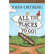 All the Places to Go... How Will You Know? Participant's Guide 9781496404602