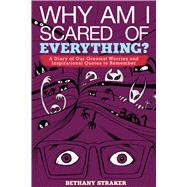 Why Am I Scared of Everything?: A Diary of Our Greatest Worries and Inspirational Quotes to Remember 9781629144603