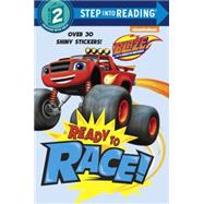 Ready to Race! (Blaze and the Monster Machines) 9780553524604