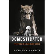 Domesticated: Evolution in a Man-made World 9780393064605