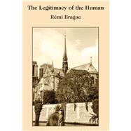The Legitimacy of the Human 9781587314605
