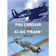 F4U Corsair vs Ki-84 Frank Pacific Theater 1945 9781472814609