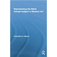 Representing the Black Female Subject in Western Art 9781138864610