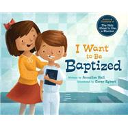 I Want to Be Baptized 9781462114610