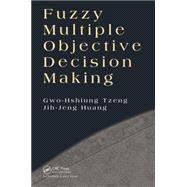 Fuzzy Multiple Objective Decision Making 9781466554610