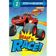 Ready to Race! (Blaze and the Monster Machines) 9780553524611